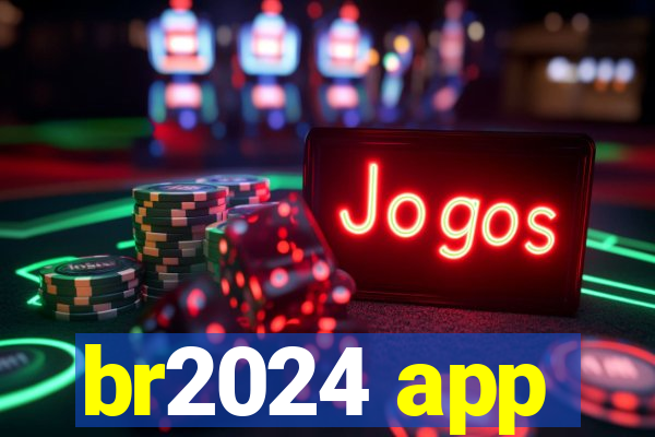 br2024 app